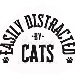 Facilement distrait par les chats SVG | PNG | PDF, graphique de t-shirt chat, téléchargement de tshirt chat, cadeaux pour maman chat, amoureux des chats svg png pdf