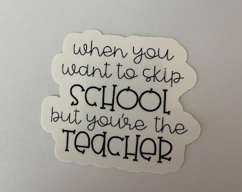Skip School But You're The Teacher Sticker, Funny Teacher Stickers, Teacher Sticker for Laptop, Teacher Stickers for Notebook, Teacher Humor