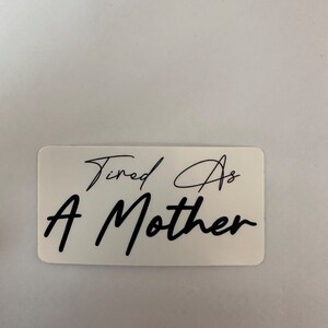 Tired As a Mother Sticker, Mama Sticker For Water Bottle, Mama Sticker For Laptop, Mother&#39;s Day Gift, Gifts for Mom, Funny Mama Gifts