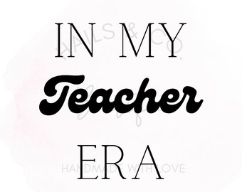 In My Teacher Era SVG | PNG| PDF, Teacher Era svg pdf png, New Teacher Gifts , Teacher Tshirt, Teacher Tee, Teacher Era