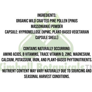 May include: White label with black and green text listing ingredients of a supplement. Ingredients include organic pine pollen powder and a plant-based capsule. The label also lists naturally occurring amino acids, vitamins, and minerals.