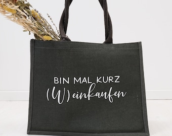 Jute shopper "Bin mal kurz (W)einkaufen" | Personal gift idea | Tote bag environmentally friendly