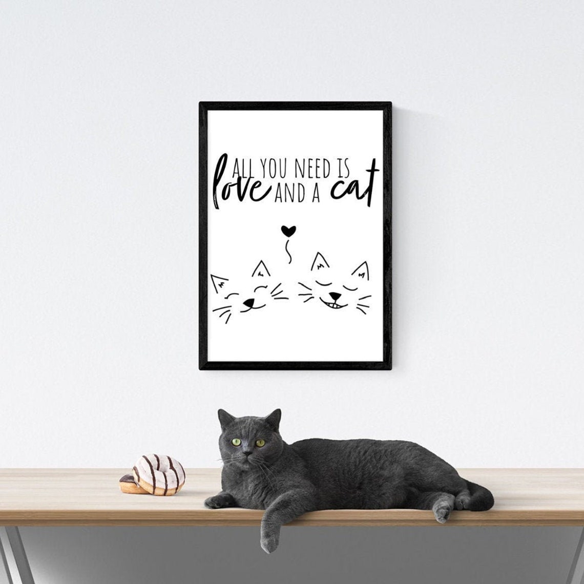 All You Need is Love and a Cat Downloadable Wall Art Etsy