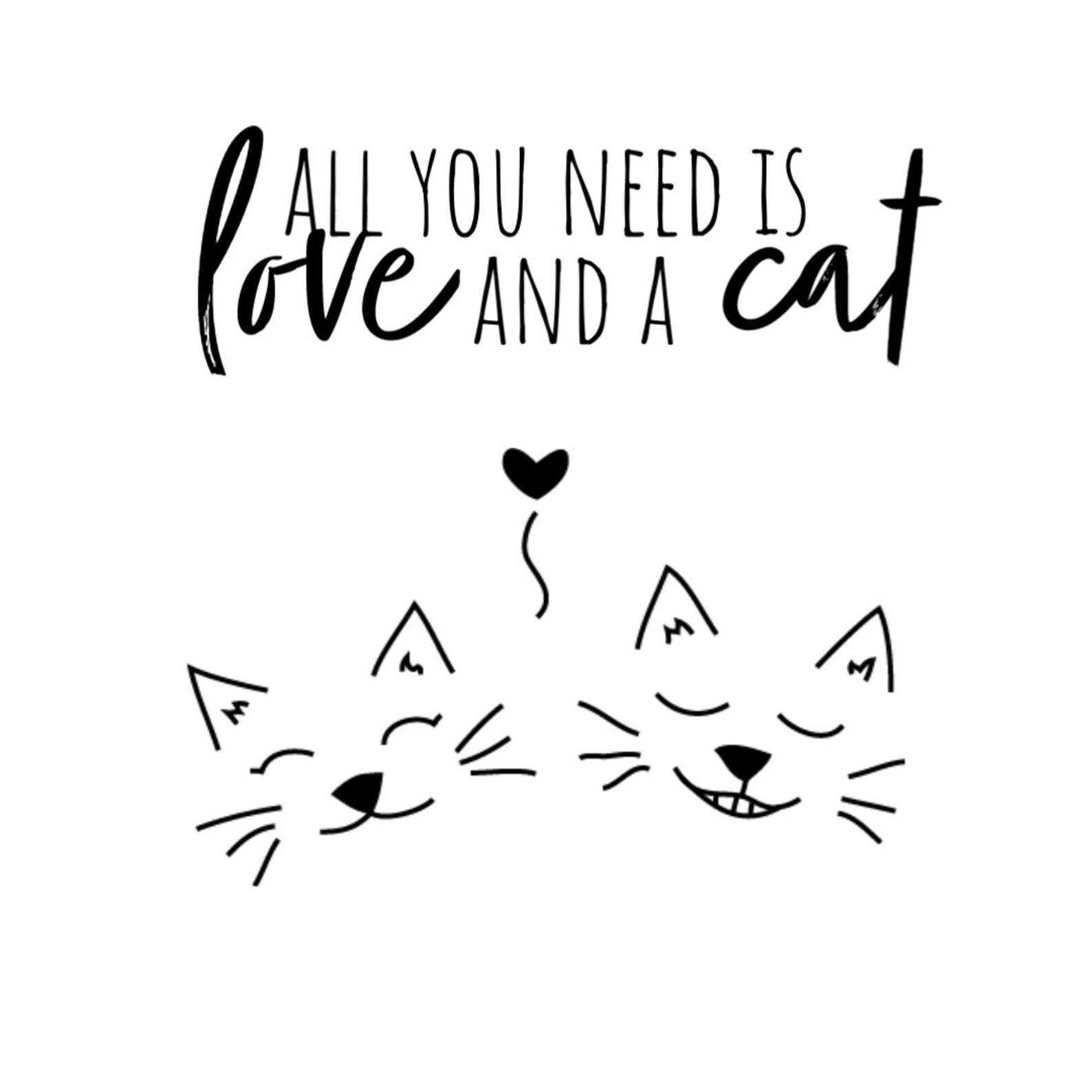 All You Need is Love and a Cat Downloadable Wall Art Etsy