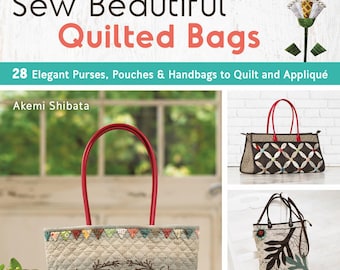 Sew Beautiful Quilted Bags by Akemi Shibata for Zakka Workshop