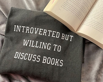 Introverted But Willing To Discuss Books Tee, Crewneck or Hoodie, Reader Gift, Bookworm Merch, Booktok Merch