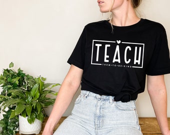 Teach Them To Love | TShirt | Teacher | Tee