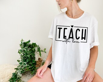 Teach with Love | TShirt | Teacher | Tee