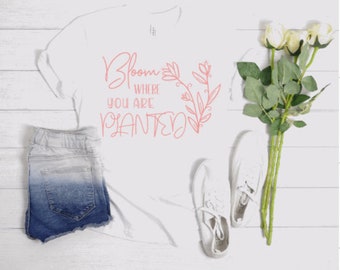 Bloom Where You Are Planted | Boho | Flowers | Bloom | TShirt | Tee | Bohemian