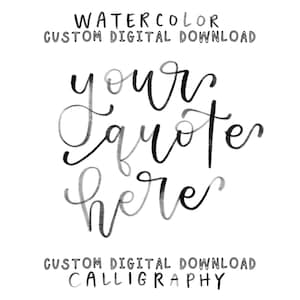 DIGITALE Hand beschriftete Aquarell Kalligraphie | Benutzerdefinierte Handschrift | Schriftzug | Kalligraphie Zitate | Wandkunst | Aquarell Kalligraphie