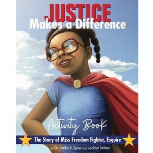 May include: Book cover featuring an illustration of a young girl wearing glasses and a red cape, with the title "Justice Makes a Difference" and the subtitle "The Story of Miss Freedom Fighter, Esquire".