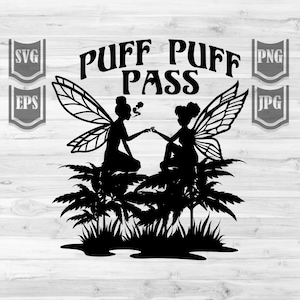 May include: Black and white silhouette of two fairies sitting in a field of marijuana plants. The fairies are passing a joint to each other. The text "Puff Puff Pass" is written above the fairies.