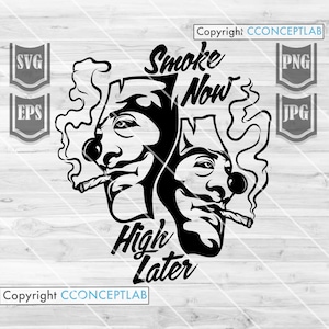 May include: Black and white illustration of two theatrical masks with smoke coming out of their mouths. The masks are holding cigarettes and the text "Smoke Now High Later" is written below them.