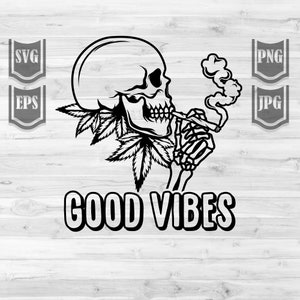 May include: Black and white illustration of a skull smoking a joint with a marijuana leaf behind it. The text "GOOD VIBES" is below the skull.