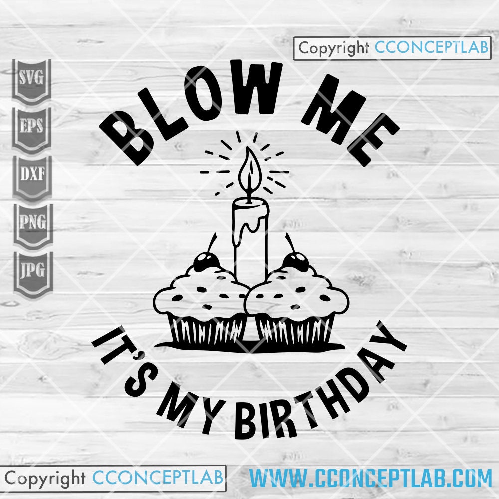 Birthday svg | Blow Me Cutfile | It's My Day Clipart | Vintage Stencil | Birthday Shirt Gift Idea png | Cupcake Cake dxf | Make a Wish jpeg