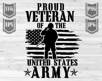 Proud Veteran of the US Army svg | Military Dad Gift Idea | Soldier Cut File | Patriotic Hero Stencil | 4th of July Clipart | Memorial dxf