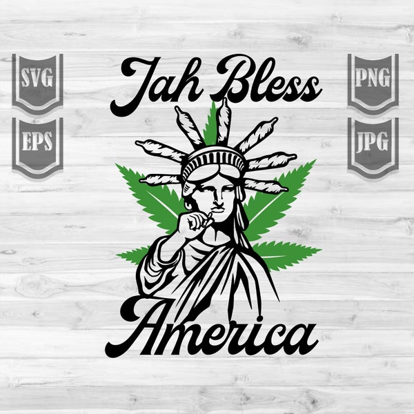 Jah Bless America Svg File || Weed American || Cannabis Svg || Statue of liberty svg || Smoking Marijuana || Smoking Joint svg || Cut Files