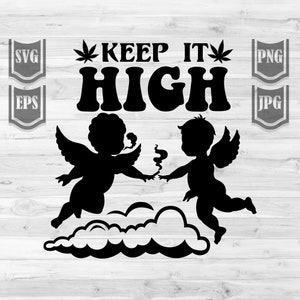May include: Black and white graphic design featuring two angels with wings, smoking a joint and floating on a cloud. The text "KEEP IT HIGH" is written above the angels.