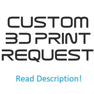 Custom 3D Print Request