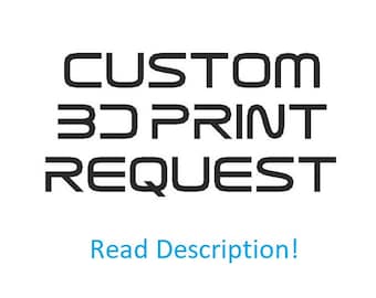 Custom 3D Print Request