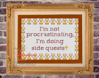 I’m Not Procrastinating; I’m Doing Side Quests! Procrastination Gamer Modern Snarky Cross Stitch PDF Pattern