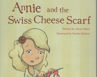 Annie and the Swiss Cheese Scarf, Alana Dakos, children’s story book about learning to knit, inspiration, teaching others to knit