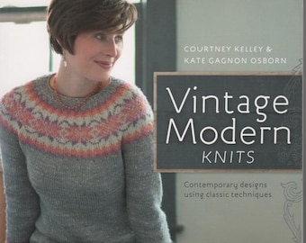 Vintage Modern Knits, Courtney Kelley & Kate Gagnon Osborn, sweater patterns, accessory patterns, traditional styles, various skill levels