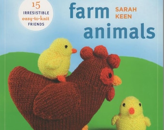 Knitted Farm Animals, Sarah Keen, 15 easy-to-knit toys, oversized up to 10” tall, color photos, knit techniques, text instructions