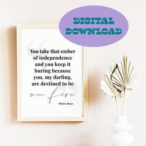 Wall Print DOWNLOAD of Moira Rose Quote &#39;You, My Darling are Destined To Be on Fire&#39; in Black Decorative Text