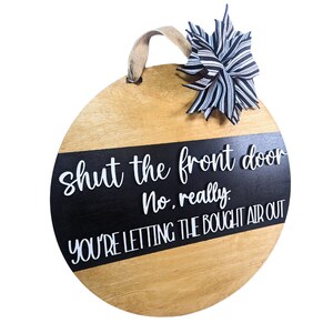Shut The Front Door, Funny Door Hanger, Southern Door Hanger, Spring Door Hanger, Summer, Front Door Decor, Front Door Sign, Funny Door Sign