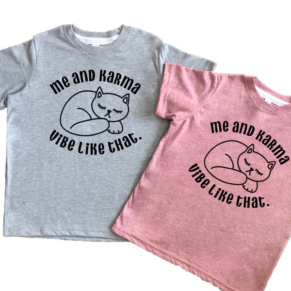 Karma is a Cat Kids T-Shirt, Me and Karma Vibe Like That Baby Onesie or Tee Shirt for toddlers, boy or girl