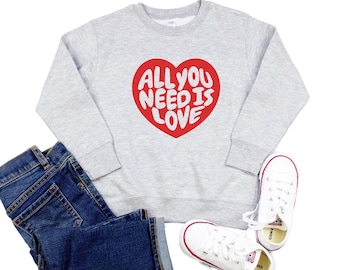 All You Need is Love Kids Sweatshirt, Valentine's Day Fleece Sweater for Kids or Adults, All You Need is Love Valentine Day Heart Sweatshirt
