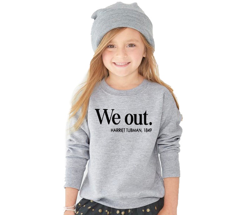 girls or adults Black Women History Sweater for kids boys toddlers We Out Harriet Tubman 1849 Sweatshirt