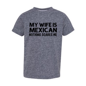 My Wife is Mexican Nothing Scares Me Men’s Tee Shirt