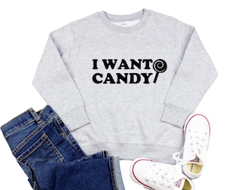 I Want Candy Candy Crewneck Sweatshirt, Candy Theme Birthday Easter Halloween Party Fleece Sweater for kids, toddlers, boys, girls or adults