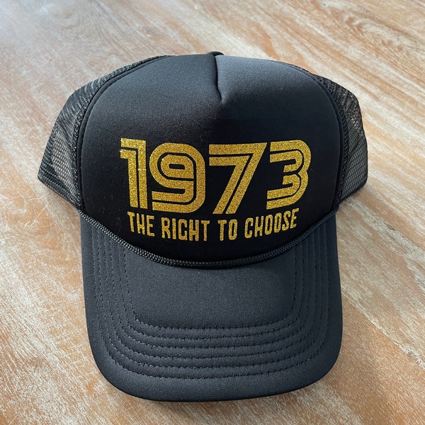 1973 trucker hat, The right to choose baseball cap, Protect Roe, Abortion Rights, Right to Choose Protest Hat