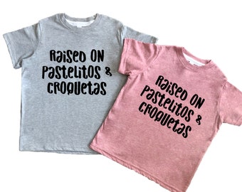 Raised on Pastelitos & Croquetas Kid Tees, Cuban  Toddler Tee, Youth T-Shirts, Designed, Made and Shipped in U.S.A.