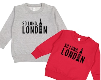 So Long London  Sweatshirt, Sweater for Toddler, Kids, Boys, Girls, Women or Men