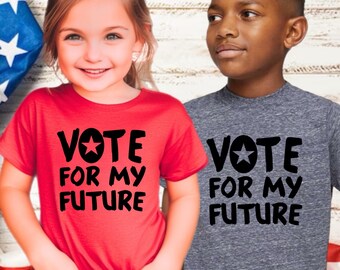 VOTE for my future Shirt, Our Future Depends On It Kid Toddler Tee Shirt, Election 2024 T-Shirt Baby, Children Election Tee Shirt