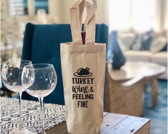 Turkey Wine and Feeling Fine Thanksgiving Tote Bag, Thanksgiving Dinner Hostess Wine Gift bags, Friendsgiving Favor Wine Canvas Bag