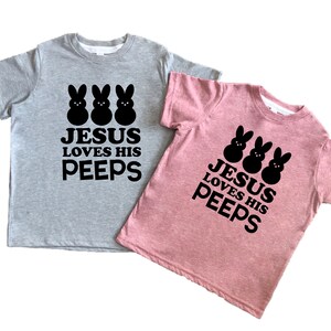 Jesus Loves His Peeps Short Sleeve Crewneck Tee Shirt | Religious Easter Kids Top |  Easter Bunny Christian Baby or Kid T-Shirt