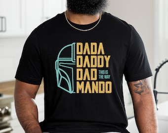 Dada, Daddy, Dad, Mando (The Mandalorian) Dad Shirt