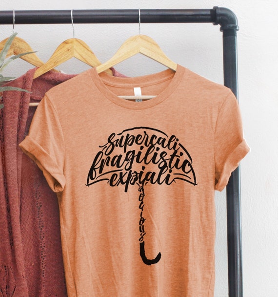 Super Cali Fragilisticexpialidocious T-Shirt Super Cali Fragilisticexpialidocious T-Shirt