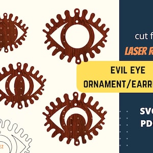 May include: Four laser cut evil eye designs in brown wood. The designs are for ornaments or earrings. The text "cut file LASER READY" and "EVIL EYE ORNAMENT/EARRINGS" is on the image. The text "SVG PDF" is also on the image.