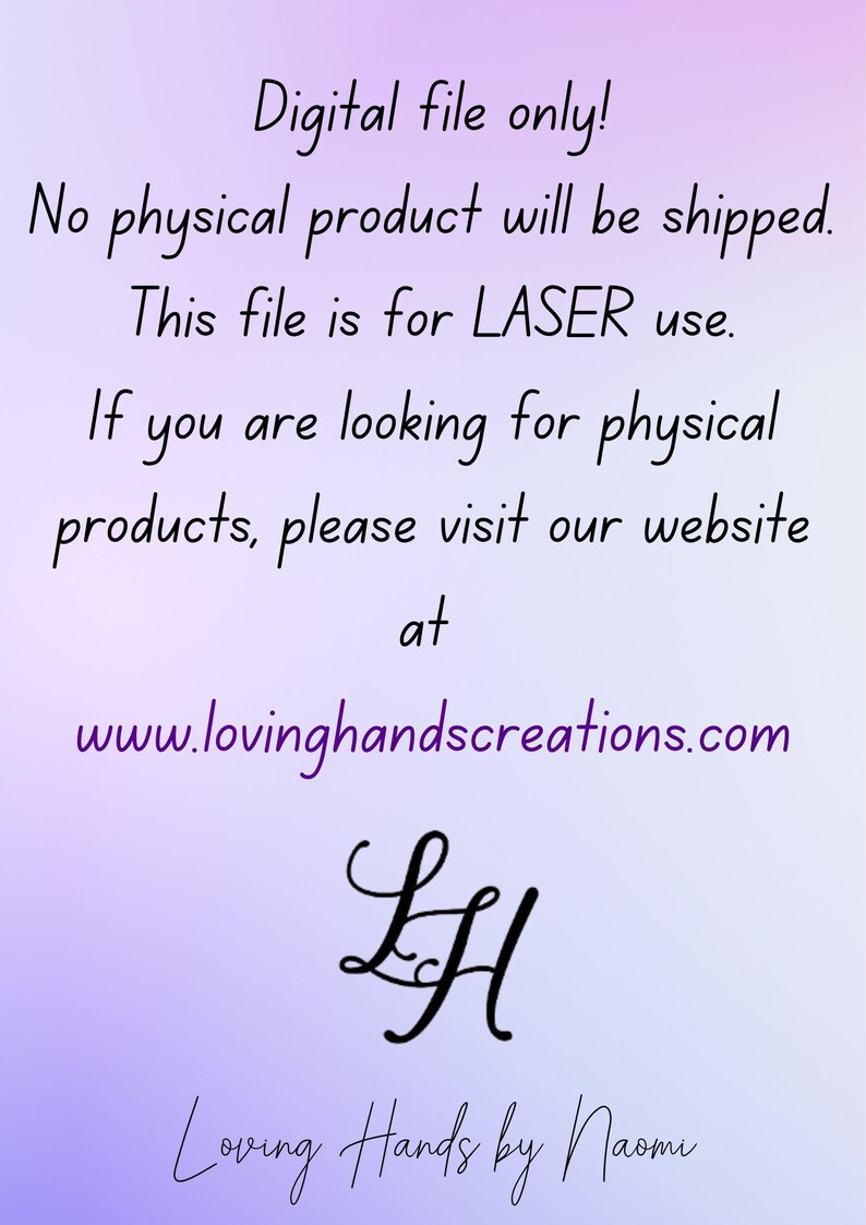 May include: A digital file advertisement with a soft purple gradient background. Text includes "Digital file only!" and "This file is for LASER use." The website www.lovinghandscreations.com is also displayed, along with the logo "LH" and the text "Loving Hands by Naomi."