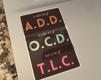 ADD OCD TLC Sticker - Glitter - Outdoor Weather and Dishwasher Proof