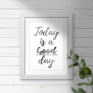 Printable Quote Inspirational Wall Art Today is A Good Day | Etsy