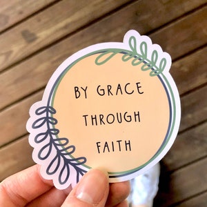 By Grace Through Faith Ephesians 2:8 Sticker - Faith, Christian, God, Bible | Laptop, Waterbottle,  Journal, Decal Sticker