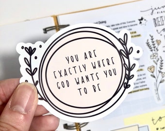 You are Exactly Where God Wants You to Be Circle Floral Sticker - Faith, Christian, God | Laptop Sticker