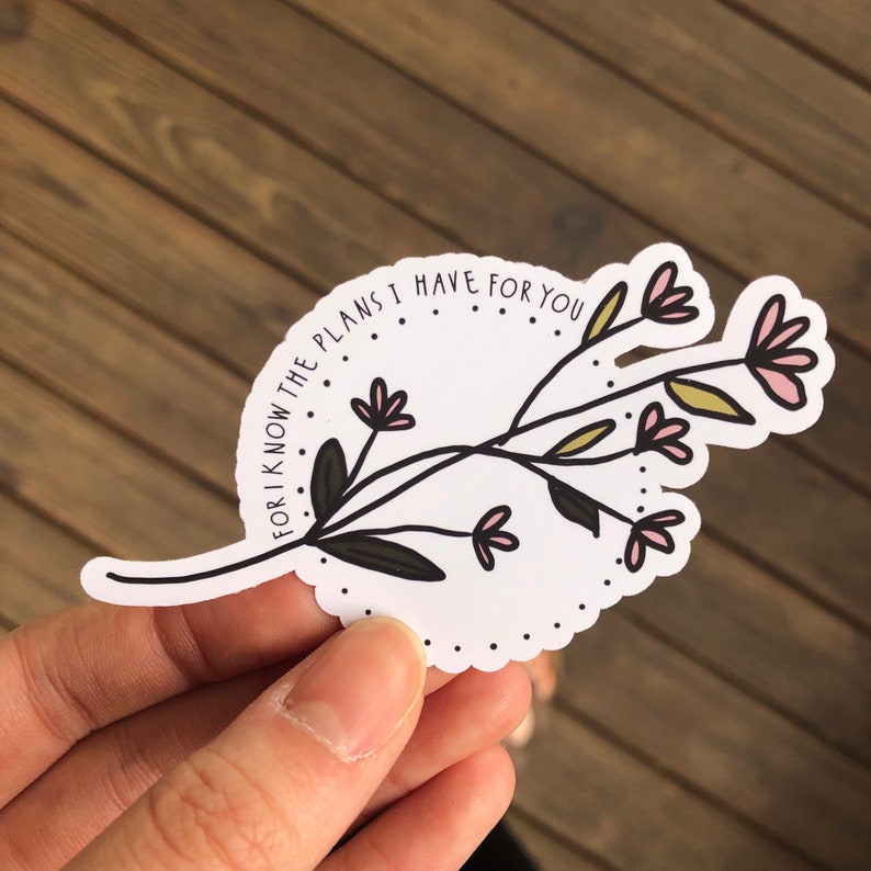 May include: A white sticker with a floral design and the text "For I know the plans I have for you".
